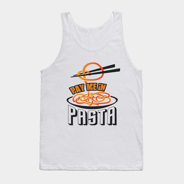 Pay Me in Pasta Tank Top by PixelGrafiks